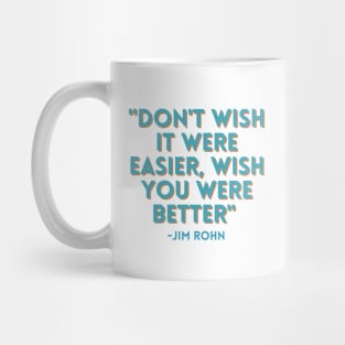 Don't wish it were easier, wish you were better Mug